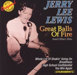 Jerry Lee Lewis : Great Balls Of Fire And Other Hits